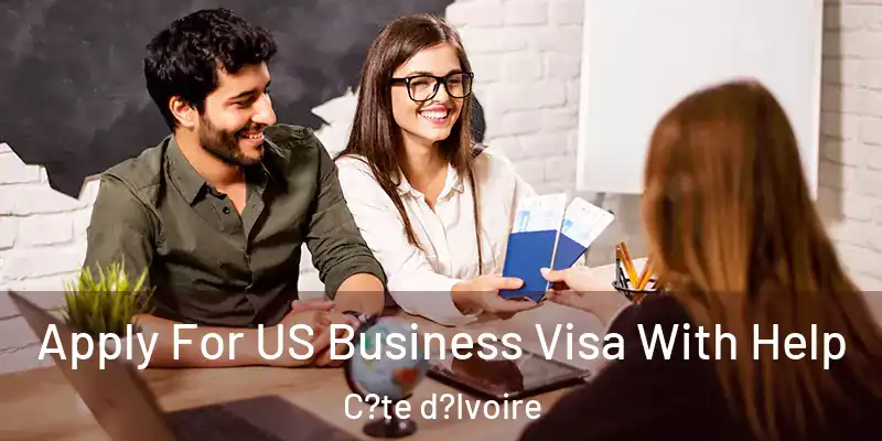  Apply For US Business Visa With Help C?te d?Ivoire