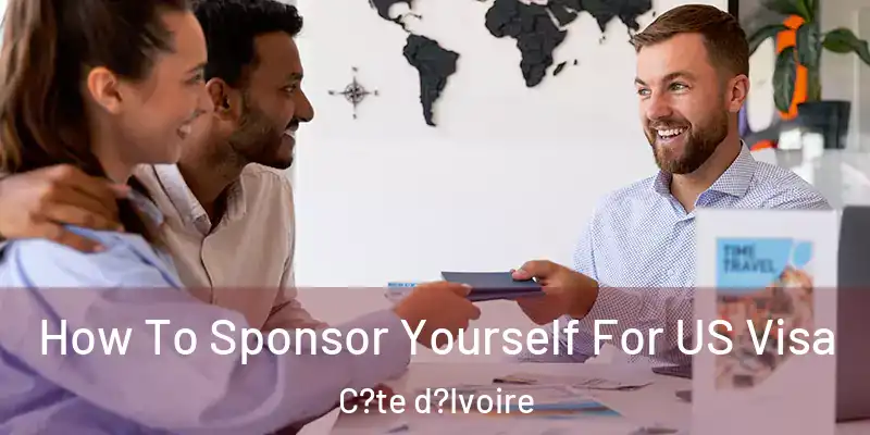  How To Sponsor Yourself For US Visa C?te d?Ivoire