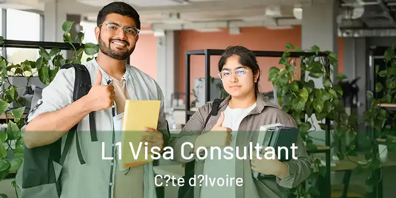 L1 Visa Consultant C?te d?Ivoire