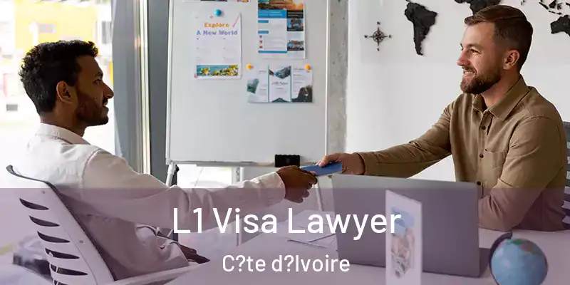 L1 Visa Lawyer C?te d?Ivoire