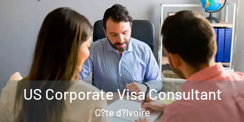  US Corporate Visa Consultant C?te d?Ivoire