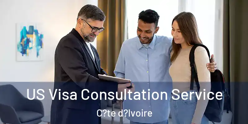  US Visa Consultation Service C?te d?Ivoire